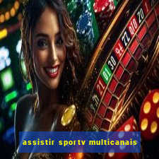 assistir sportv multicanais